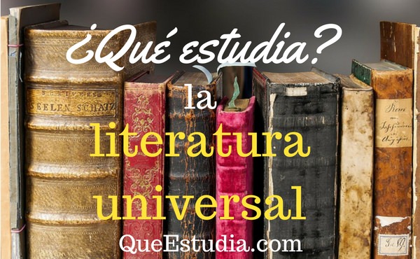 ¿qué Estudia La Literatura Universal